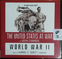 The United States at War - World War II written by Joseph Stromberg performed by George C. Scott on CD (Unabridged)